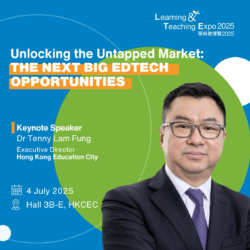 Dr. Tenny Lam Fung was Keynote Speaker at Learning & Teaching Expo 2025 : 2025 July 4